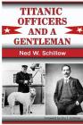 Titanic Officers and a Gentleman By Dru T. Schillow (Foreword by), Ned W. Schillow Cover Image