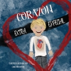 Corazón Extra Especial By Carli Valentine, Carli Valentine (Illustrator), Sara Zegarra (Translator) Cover Image