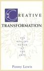 Creative Transformation: The Healing Power of the Arts By Penny Lewis Cover Image