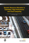 Dynamic Resource Allocation in Embedded, High-Performance and Cloud Computing (River Publishers Series in Information Science and) By Leando Soares Indrusiak (Editor), Piotr Dziurzanski (Editor), Amit Kumar Singh (Editor) Cover Image