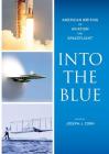 Into the Blue: American Writing on Aviation and Spaceflight: A Library of America Special Publication By Joseph J. Corn (Editor) Cover Image