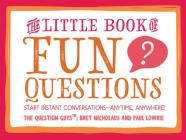 The Little Book of Fun Questions By Bret R. Nicholaus, Paul W. Lowrie Cover Image