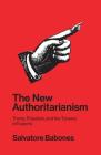 The New Authoritarianism: Trump, Populism, and the Tyranny of Experts By Salvatore Babones Cover Image