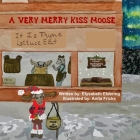 A Very Merry Kiss Moose By Anita Fricks (Illustrator), Elysabeth Eldering Cover Image