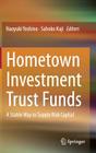 Hometown Investment Trust Funds: A Stable Way to Supply Risk Capital By Naoyuki Yoshino (Editor), Sahoko Kaji (Editor) Cover Image