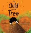 The Child And the Tree: A Tale for Better Times By Nohra Bernal, Rubén Rodríguez Ferreira (Illustrator) Cover Image