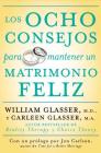 Los ocho consejos para mantener un matrimonio feliz By William Glasser, M.D., Carleen Glasser Cover Image