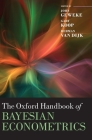 The Oxford Handbook of Bayesian Econometrics (Oxford Handbooks) By John Geweke (Editor), Gary Koop (Editor), Herman Van Dijk (Editor) Cover Image