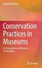 Conservation Practices in Museums: For Researchers and Museum Professionals By Nobuyuki Kamba Cover Image