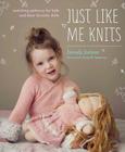 Just Like Me Knits: Matching Patterns for Kids and Their Favorite Dolls By Brandy Fortune, Susan B. Anderson (Foreword by) Cover Image