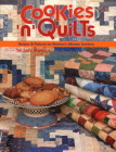 Cookies 'n' Quilts: Recipes & Patterns for America's Ultimate Comforts Cover Image