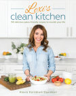 Lexi's Clean Kitchen: 150 Delicious Paleo-Friendly Recipes to Nourish Your Life By Alexis Kornblum Cover Image