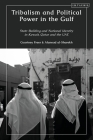 Tribalism and Political Power in the Gulf: State-Building and National Identity in Kuwait, Qatar and the UAE By Courtney Freer, Alanoud Al-Sharekh Cover Image