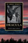 The Cambridge Companion to Dracula (Cambridge Companions to Literature) By Roger Luckhurst (Editor) Cover Image