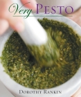 Very Pesto: [A Cookbook] By Dorothy Rankin Cover Image