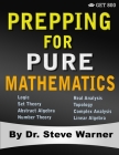 Prepping for Pure Mathematics: A Starter's Guide to Logic, Set Theory, Abstract Algebra, Number Theory, Real Analysis, Topology, Complex Analysis, an By Steve Warner Cover Image