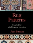 Rug Patterns Charted for Stitching and Looming By Ann Benson Cover Image