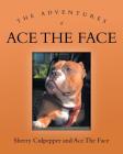 The Adventures of Ace The Face By Sherry Culpepper, Ace the Face Cover Image