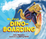 My First Dino-Boarding By Lisa Wheeler, Barry Gott (Illustrator) Cover Image