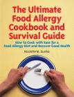 The Ultimate Food Allergy Cookbook and Survival Guide: How to Cook with Ease for Food Allergies and Recover Good Health Cover Image