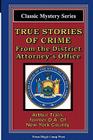 True Stories Of Crime From The District Attorney's Office: From The Magic Lamp Classic Crime Series By Arthur Train Cover Image