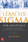 Lean Six SIGMA for Hospitals: Improving Patient Safety, Patient Flow and the Bottom Line, Second Edition Cover Image