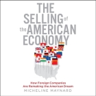 The Selling the American Economy: How Foreign Companies Are Remaking the American Dream By Micheline Maynard, Marguerite Gavin (Read by) Cover Image