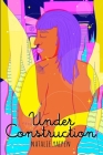 Under Construction By Natalie Yaipen Cover Image