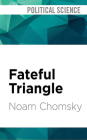 Fateful Triangle: The United States, Israel, and the Palestinians (Updated Edition) By Noam Chomsky, Brian Jones (Read by) Cover Image