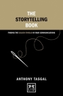 The Storytelling Book: Finding the Golden Thread in Your Presentations (Concise Advice) By Anthony Tasgal Cover Image