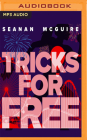 Tricks for Free (Incryptid #7) By Seanan McGuire, Emily Bauer (Read by) Cover Image