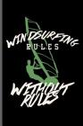Windsurfing rules Without rules: Wind Surfing Water Sports notebooks gift (6x9) Dot Grid notebook to write in By James Miller Cover Image