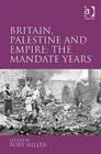 Britain, Palestine and Empire: The Mandate Years Cover Image