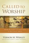 Called to Worship: From the Dawn of Creation to the Final Amen By Vernon Whaley Cover Image