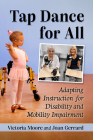 Tap Dance for All: Adapting Instruction for Disability and Mobility Impairment By Victoria Moore, Joan Gerrard Cover Image