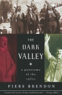 The Dark Valley: A Panorama of the 1930s By Piers Brendon Cover Image