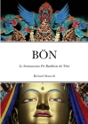 Bön: Lo Sciamanesimo Pre-Buddhista del Tibet By Richard Maxwell Cover Image