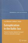 Eutrophication in the Baltic Sea: Present Situation, Nutrient Transport Processes, Remedial Strategies (Environmental Science and Engineering) By Lars Håkanson, Andreas C. Bryhn Cover Image