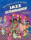 Mama Mable's All-Gal Big Band Jazz Extravaganza! By Annie Sieg Cover Image