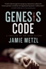 Genesis Code: A Thriller of the Near Future By Jamie Metzl Cover Image