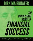The Quick-Start Guide to Financial Success: Stop Struggling and Start Winning with Money! Cover Image