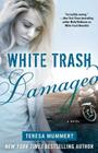 White Trash Damaged By Teresa Mummert Cover Image