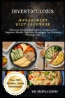 Diverticulosis Management Diet Cookbook: Delicious Recipes And Expert- Guidance For Digestive Health: Practical Strategies For Wellness Through Diet By Shayla Lewis Cover Image