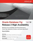 Oracle Database 11g Release 2 High Availability: Maximize Your Availability with Grid Infrastructure, Rac and Data Guard By Scott Jesse, Bill Burton, Bryan Vongray Cover Image