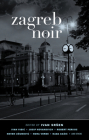 Zagreb Noir (Akashic Noir) Cover Image