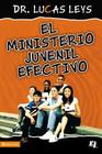 ministerio juvenil efectivo, versión revisada Softcover Effective Youth Ministry New Edition (Especialidades Juveniles) By Lucas Leys Cover Image
