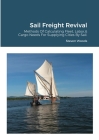 Sail Freight Revival: Methods Of Calculating Fleet, Labor, & Cargo Needs For Supplying Cities By Sail. Cover Image