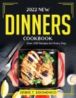 2022 New Dinners Cookbook: Over 100 Recipes for Every Day By Debbie T Didomenico Cover Image