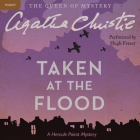 Taken at the Flood: A Hercule Poirot Mystery (Hercule Poirot Mysteries (Audio) #27) By Agatha Christie, Hugh Fraser (Read by) Cover Image