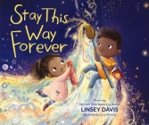 Stay This Way Forever By Linsey Davis, Lucy Fleming (Illustrator) Cover Image